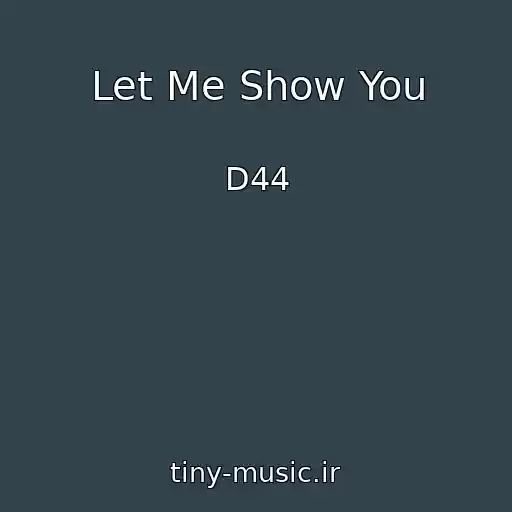 کاور آهنگ Let Me Show You از D44