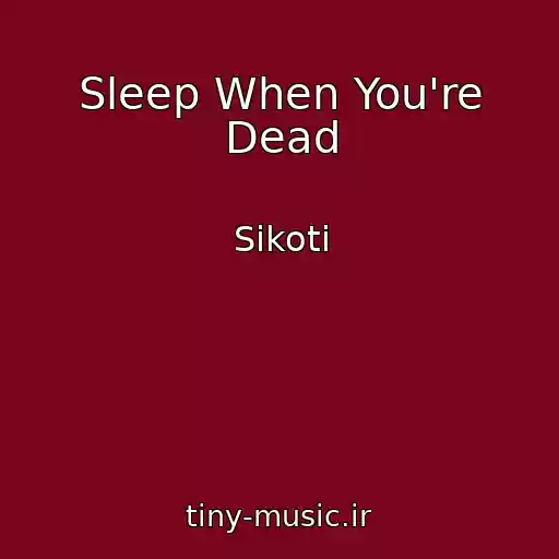 کاور آهنگ Sleep When You're Dead از Sikoti