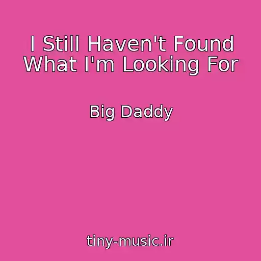 کاور آهنگ I Still Haven't Found What I'm Looking For از Big Daddy