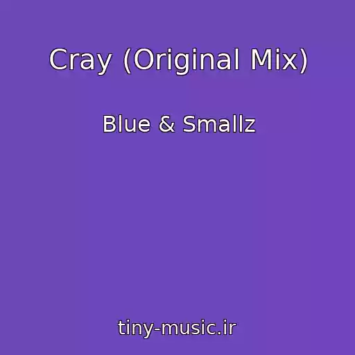کاور آهنگ Cray (Original Mix) از Blue & Smallz