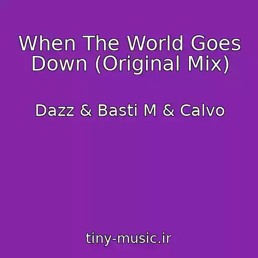 کاور آهنگ When The World Goes Down (Original Mix) از Dazz & Basti M & Calvo