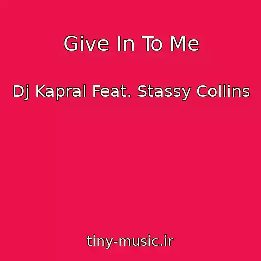 کاور آهنگ Give In To Me از Dj Kapral Feat. Stassy Collins