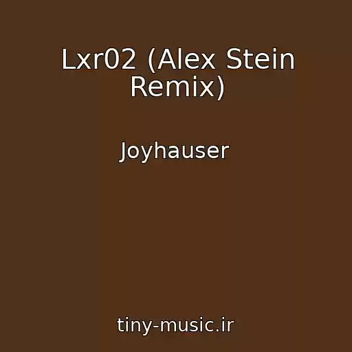 کاور آهنگ Lxr02 (Alex Stein Remix) از Joyhauser