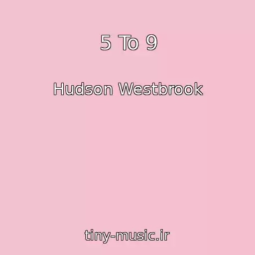 کاور آهنگ 5 To 9 از Hudson Westbrook
