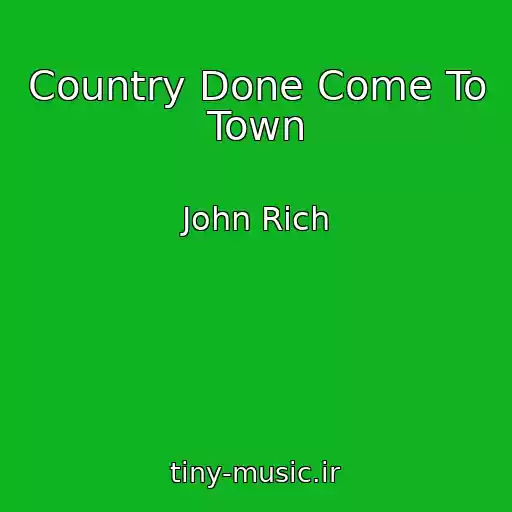 کاور آهنگ Country Done Come To Town از John Rich