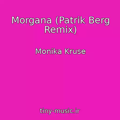 کاور آهنگ Morgana (Patrik Berg Remix) از Monika Kruse