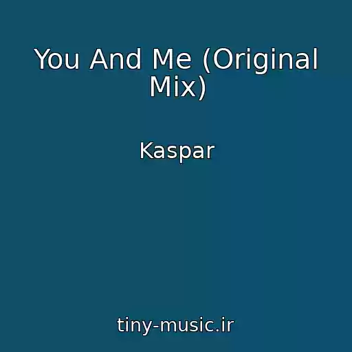 کاور آهنگ You And Me (Original Mix) از Kaspar