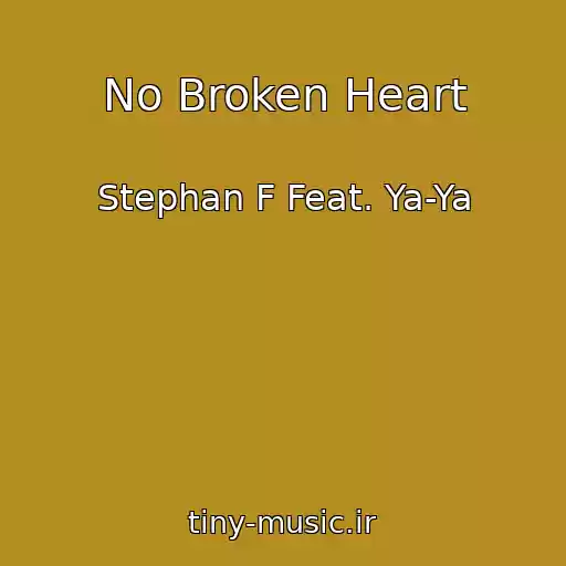 کاور آهنگ No Broken Heart از Stephan F Feat. Ya-Ya
