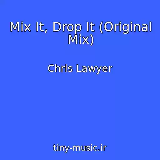 کاور آهنگ Mix It, Drop It (Original Mix) از Chris Lawyer