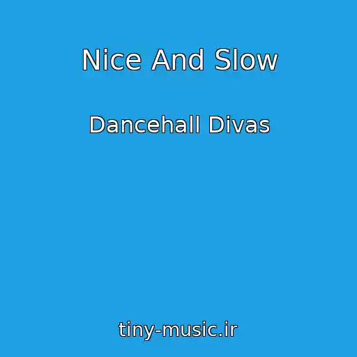 کاور آهنگ Nice And Slow از Dancehall Divas