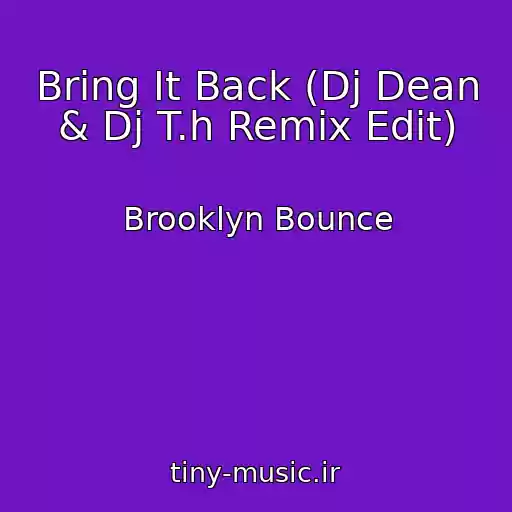 کاور آهنگ Bring It Back (Dj Dean & Dj T.h Remix Edit) از Brooklyn Bounce