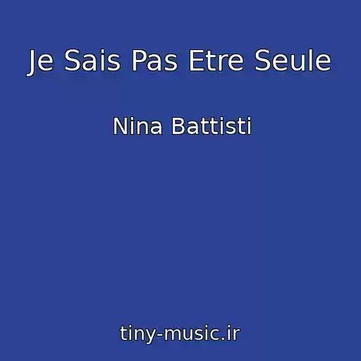 کاور آهنگ Je Sais Pas Etre Seule از Nina Battisti