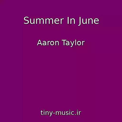کاور آهنگ Summer In June از Aaron Taylor