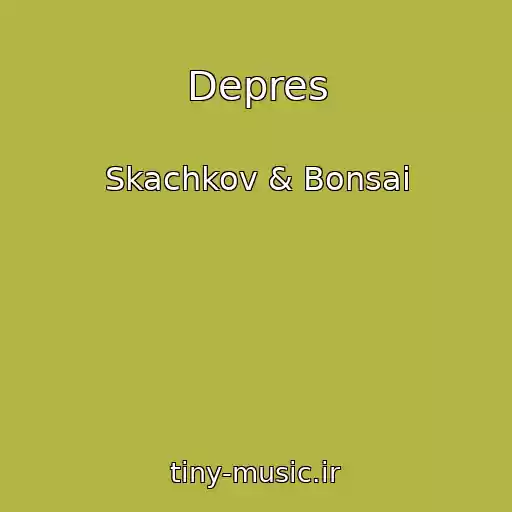 کاور آهنگ Depres از Skachkov & Bonsai