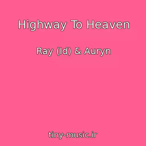 کاور آهنگ Highway To Heaven از Ray (Id) & Auryn