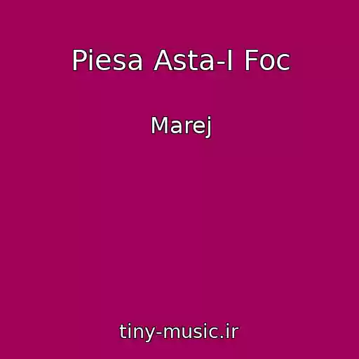 کاور آهنگ Piesa Asta-I Foc از Marej