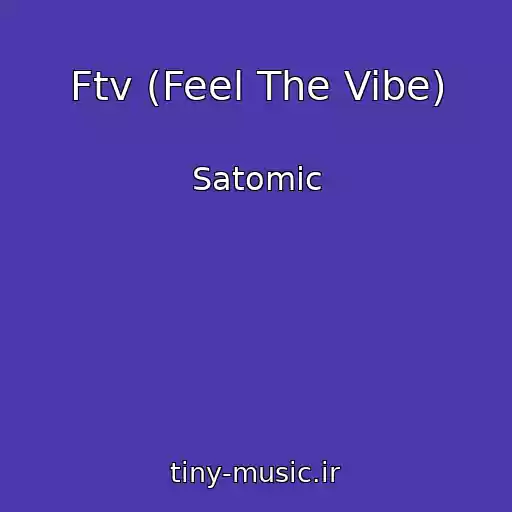 کاور آهنگ Ftv (Feel The Vibe) از Satomic