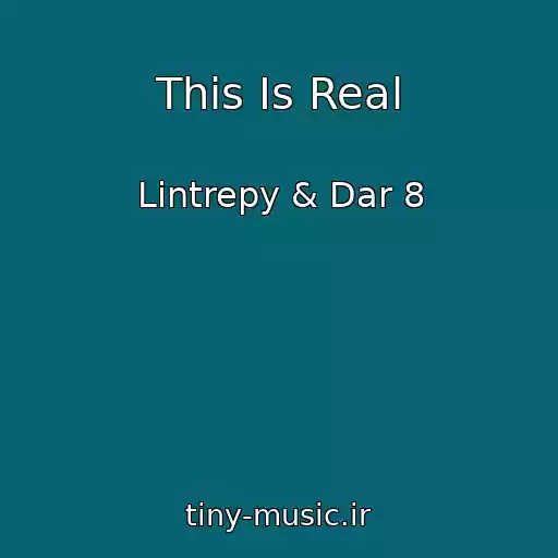 کاور آهنگ This Is Real از Lintrepy & Dar 8