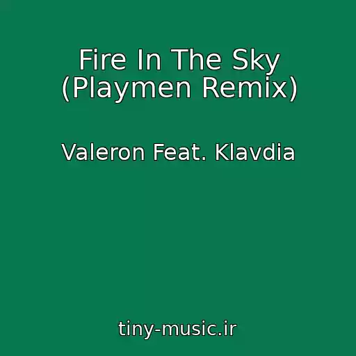 کاور آهنگ Fire In The Sky (Playmen Remix) از Valeron Feat. Klavdia