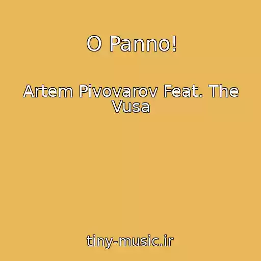 کاور آهنگ O Panno! از Artem Pivovarov Feat. The Vusa