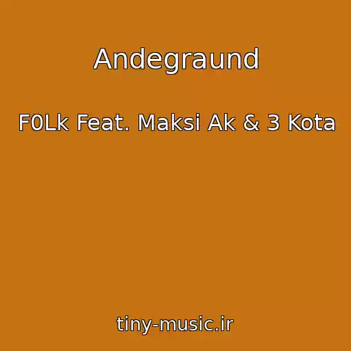 کاور آهنگ Andegraund از F0Lk Feat. Maksi Ak & 3 Kota