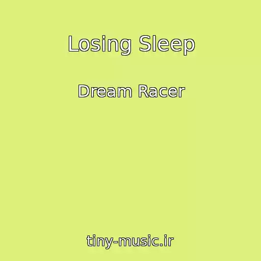 کاور آهنگ Losing Sleep از Dream Racer