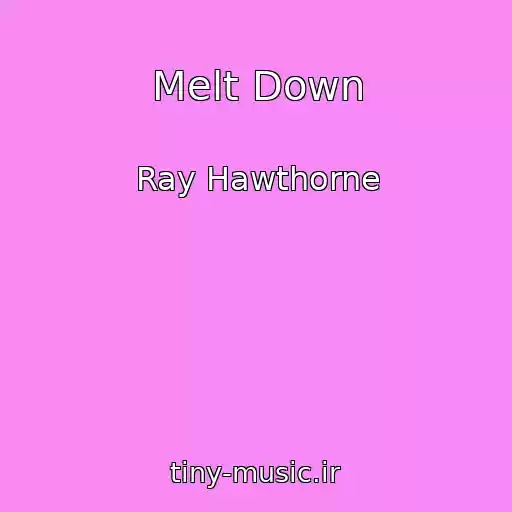 کاور آهنگ Melt Down از Ray Hawthorne