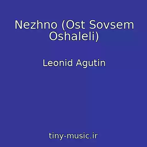 کاور آهنگ Nezhno (Ost Sovsem Oshaleli) از Leonid Agutin
