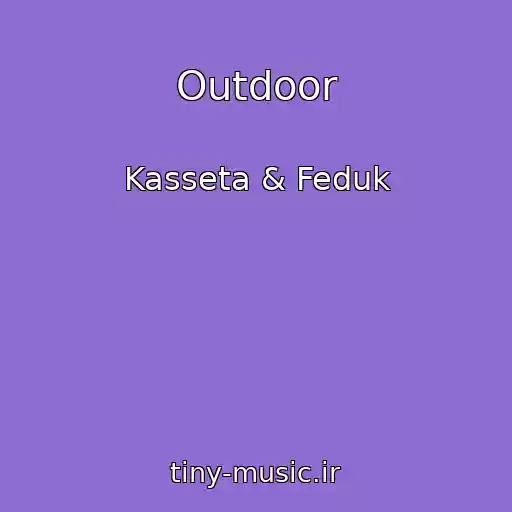 کاور آهنگ Outdoor از Kasseta & Feduk