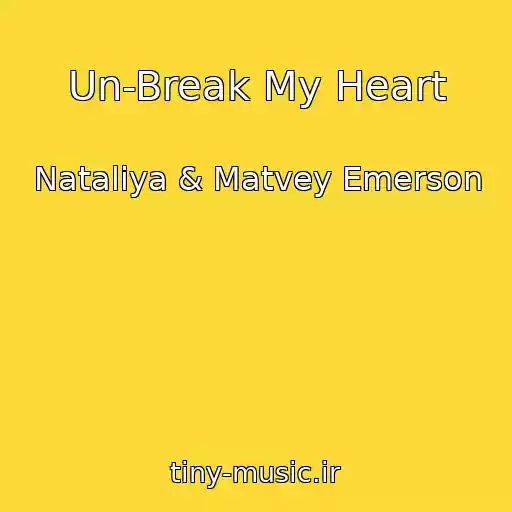 کاور آهنگ Un-Break My Heart از Nataliya & Matvey Emerson