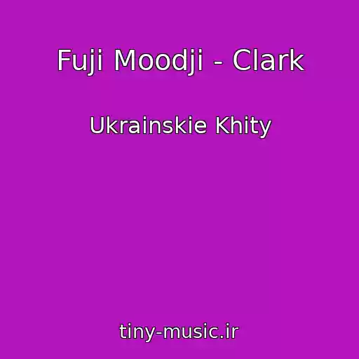 کاور آهنگ Fuji Moodji - Clark از Ukrainskie Khity