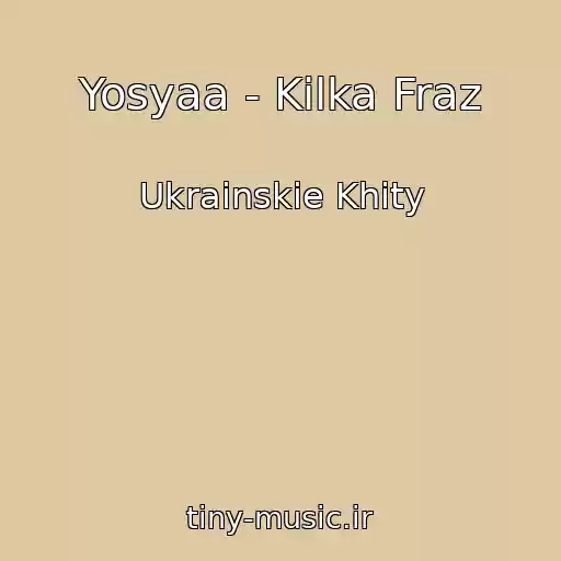 کاور آهنگ Yosyaa - Kіlka Fraz از Ukrainskie Khity