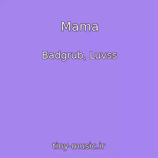 کاور آهنگ Mama از Badgrub, Luvss