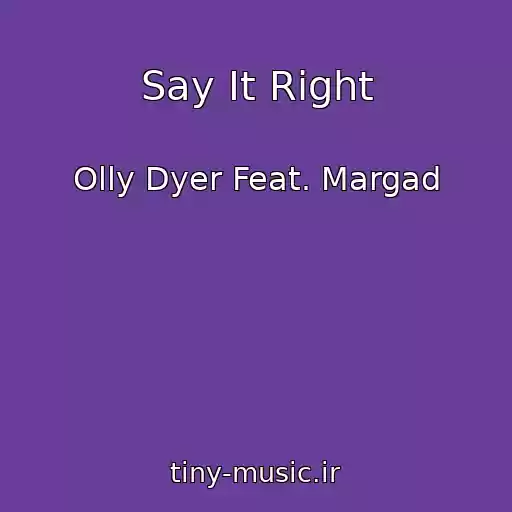 کاور آهنگ Say It Right از Olly Dyer Feat. Margad