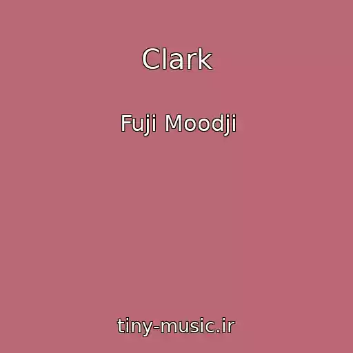 کاور آهنگ Clark از Fuji Moodji