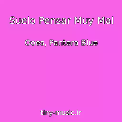 کاور آهنگ Suelo Pensar Muy Mal از Ooes, Pantera Blue