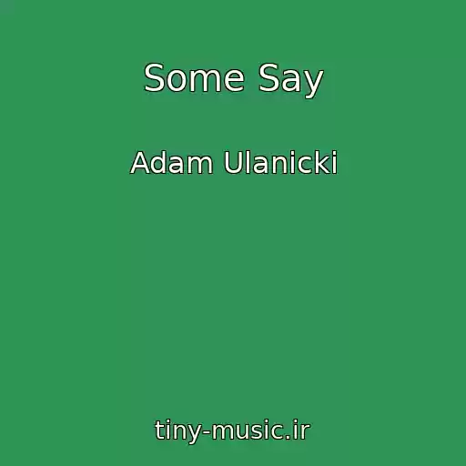 کاور آهنگ Some Say از Adam Ulanicki