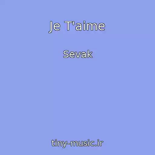 کاور آهنگ Je T'aime از Sevak