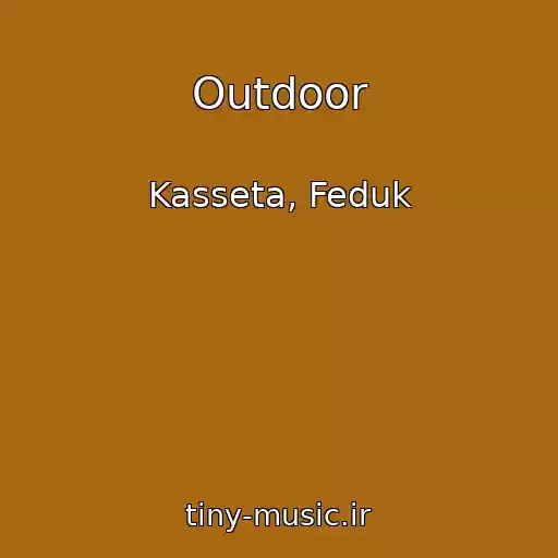 کاور آهنگ Outdoor از Kasseta, Feduk