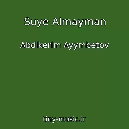 کاور آهنگ Suye Almayman از Abdikerim Ayymbetov