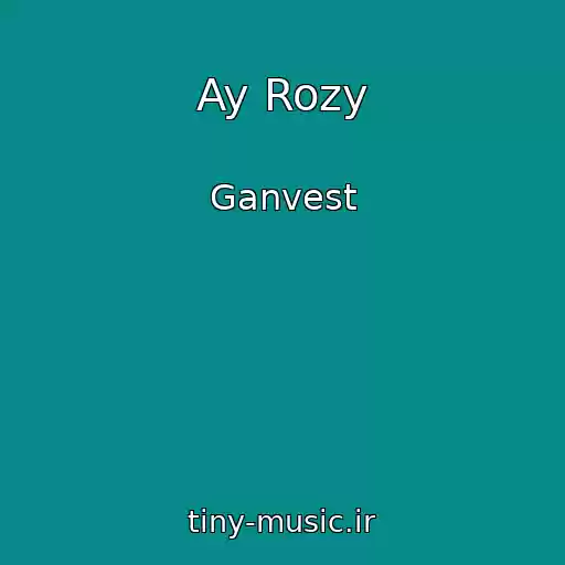 کاور آهنگ Ay Rozy از Ganvest