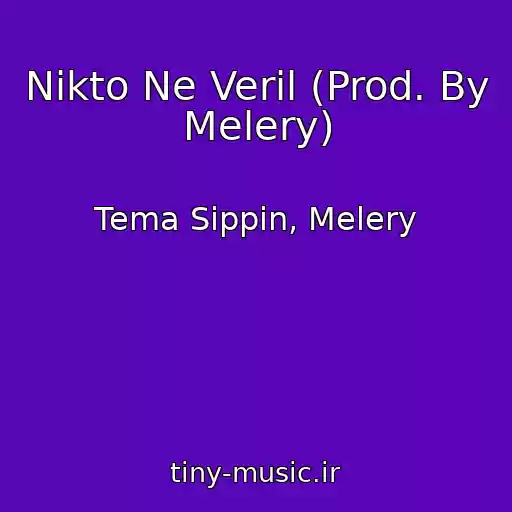 کاور آهنگ Nikto Ne Veril (Prod. By Melery) از Tema Sippin, Melery
