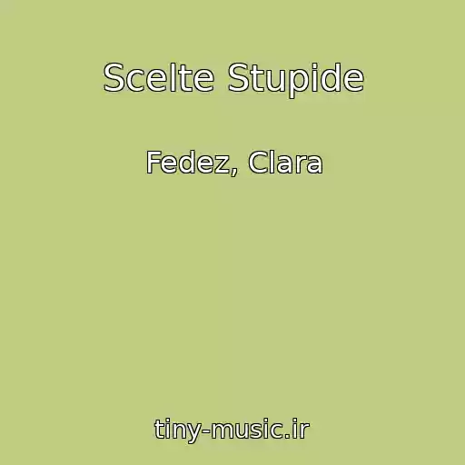 کاور آهنگ Scelte Stupide از Fedez, Clara
