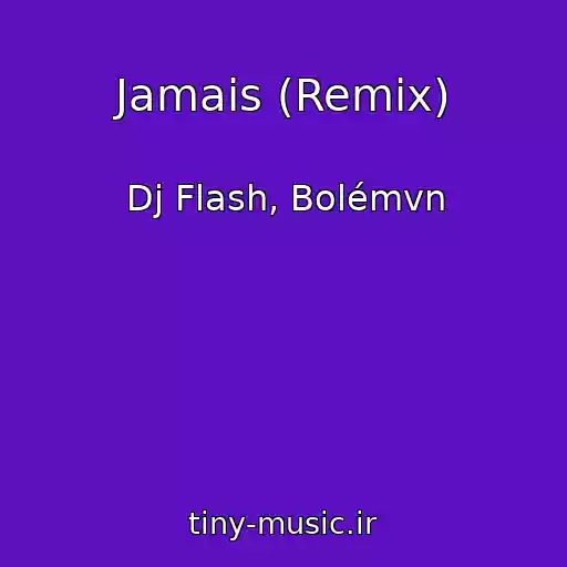 کاور آهنگ Jamais (Remix) از Dj Flash, Bolémvn
