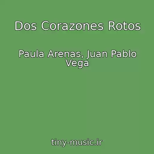 کاور آهنگ Dos Corazones Rotos از Paula Arenas, Juan Pablo Vega