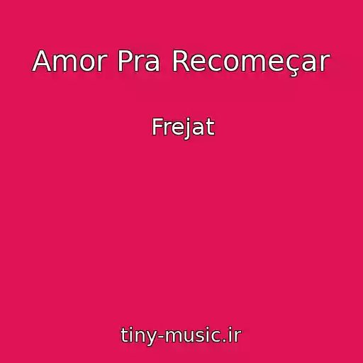 کاور آهنگ Amor Pra Recomeçar از Frejat