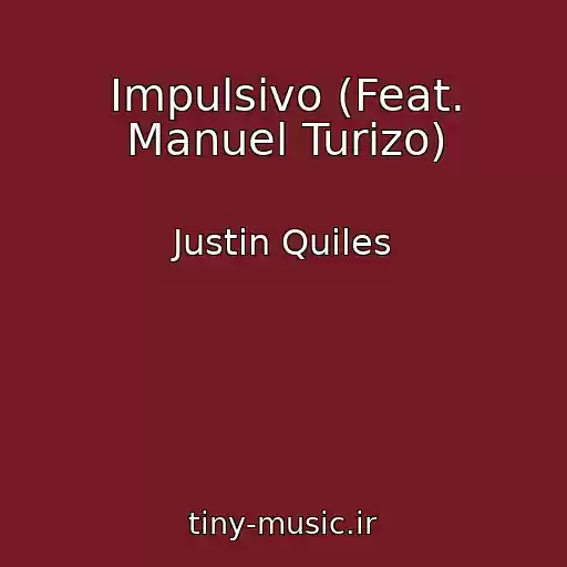 کاور آهنگ Impulsivo (Feat. Manuel Turizo) از Justin Quiles