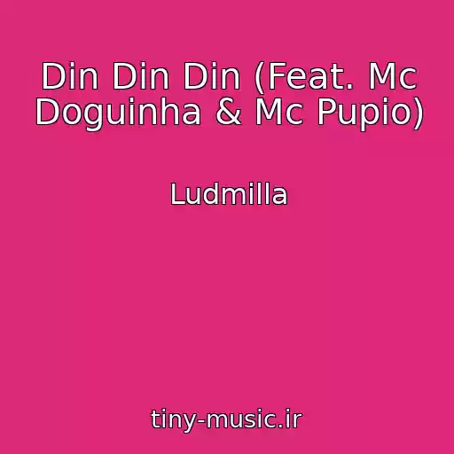 کاور آهنگ Din Din Din (Feat. Mc Doguinha & Mc Pupio) از Ludmilla