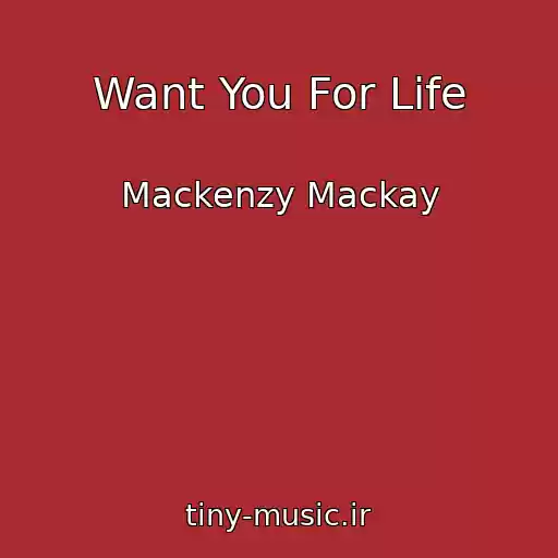 کاور آهنگ Want You For Life از Mackenzy Mackay