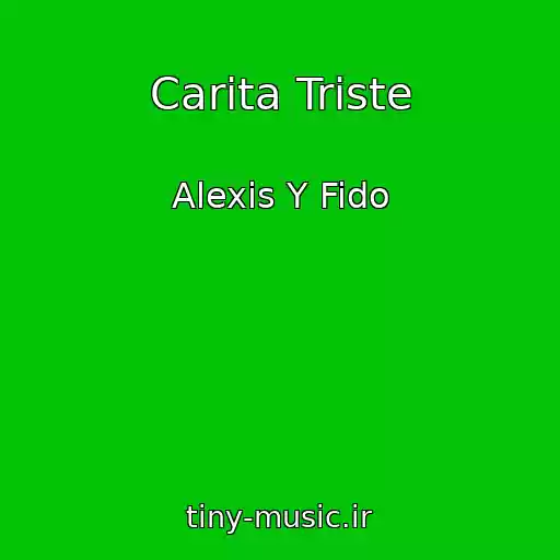 کاور آهنگ Carita Triste از Alexis Y Fido